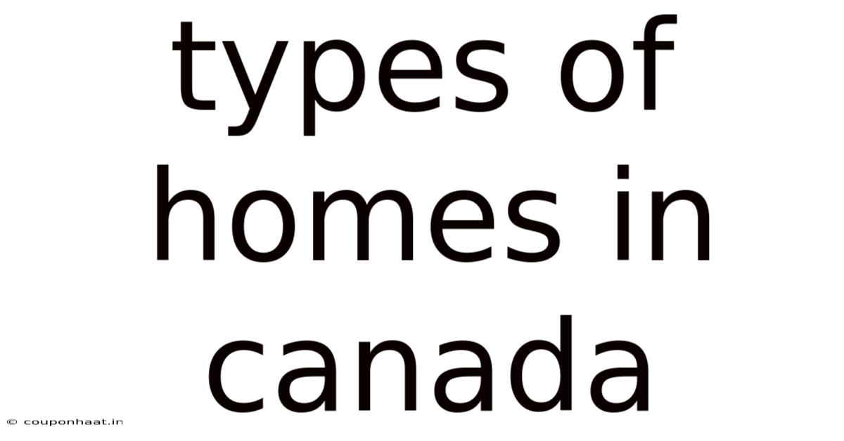 Types Of Homes In Canada