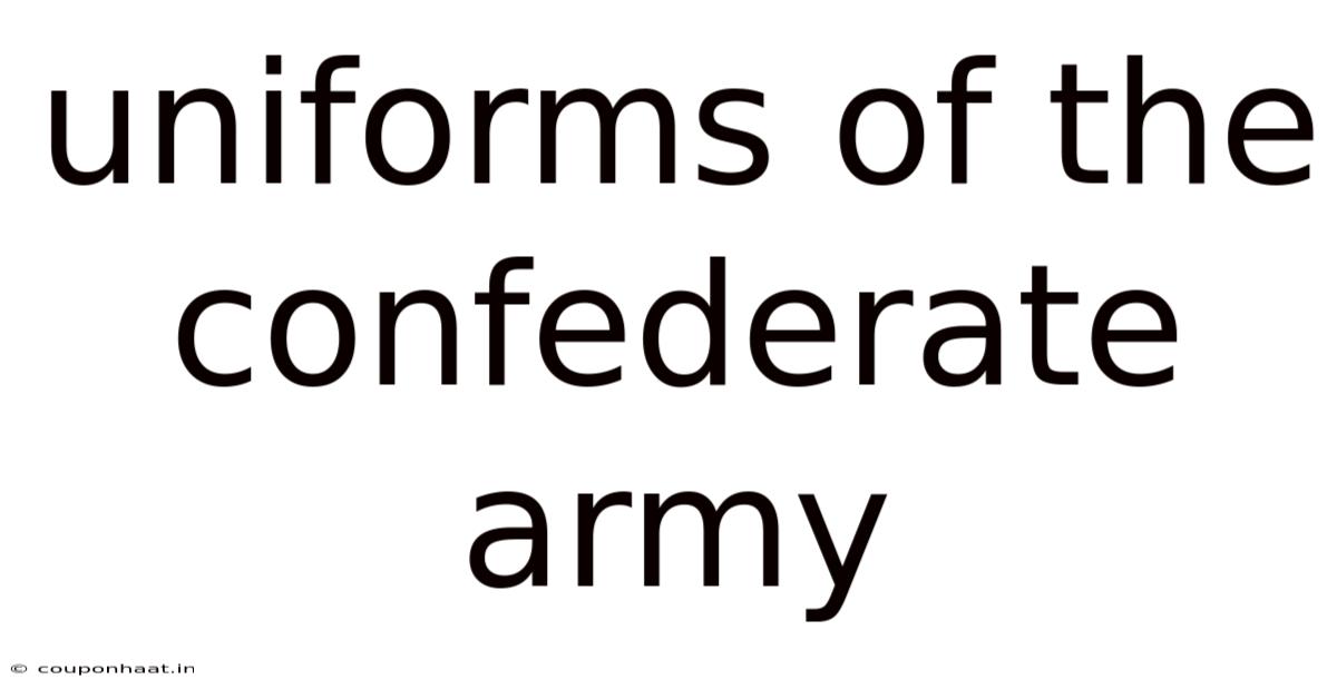 Uniforms Of The Confederate Army