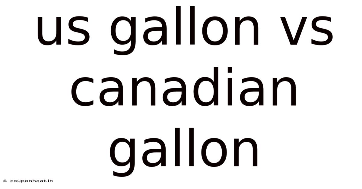 Us Gallon Vs Canadian Gallon