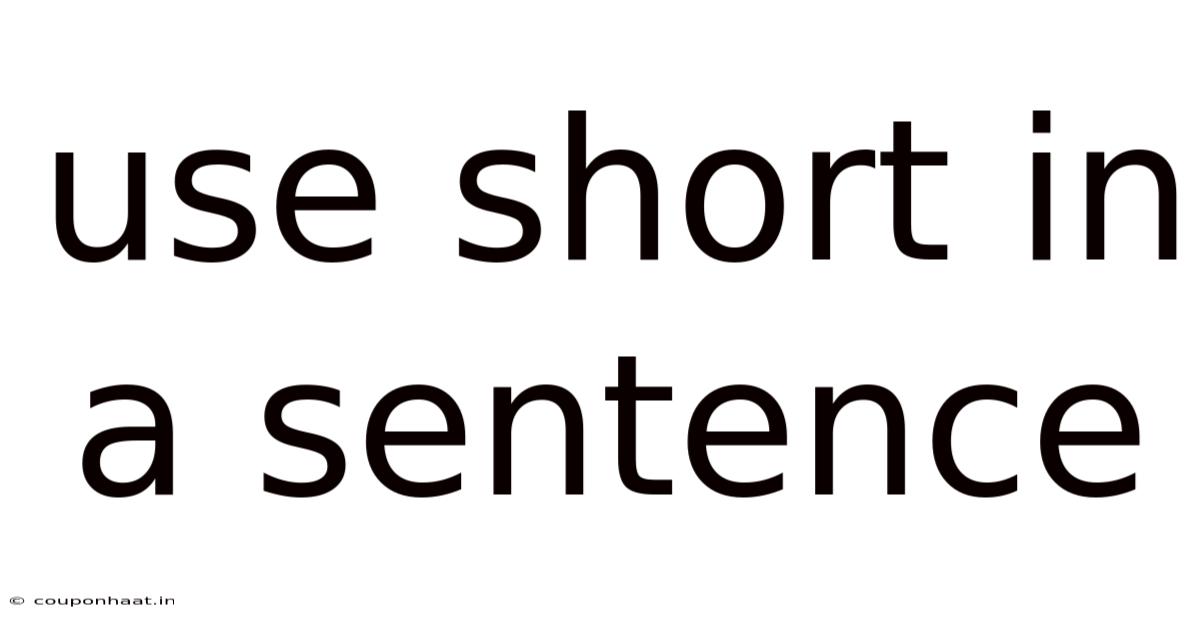 Use Short In A Sentence