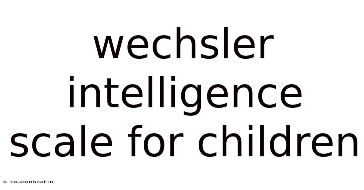 Wechsler Intelligence Scale For Children