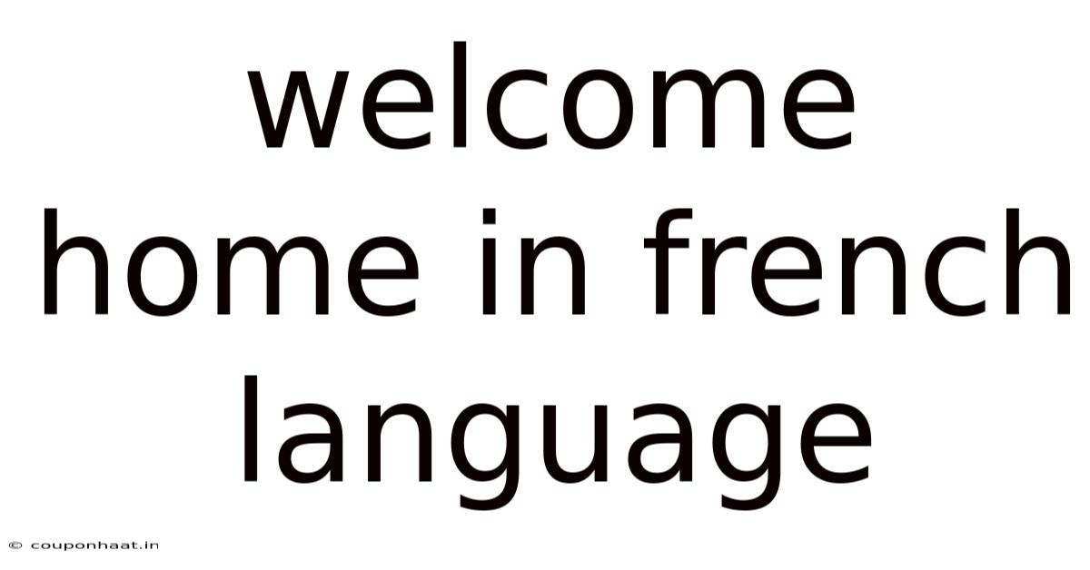 Welcome Home In French Language
