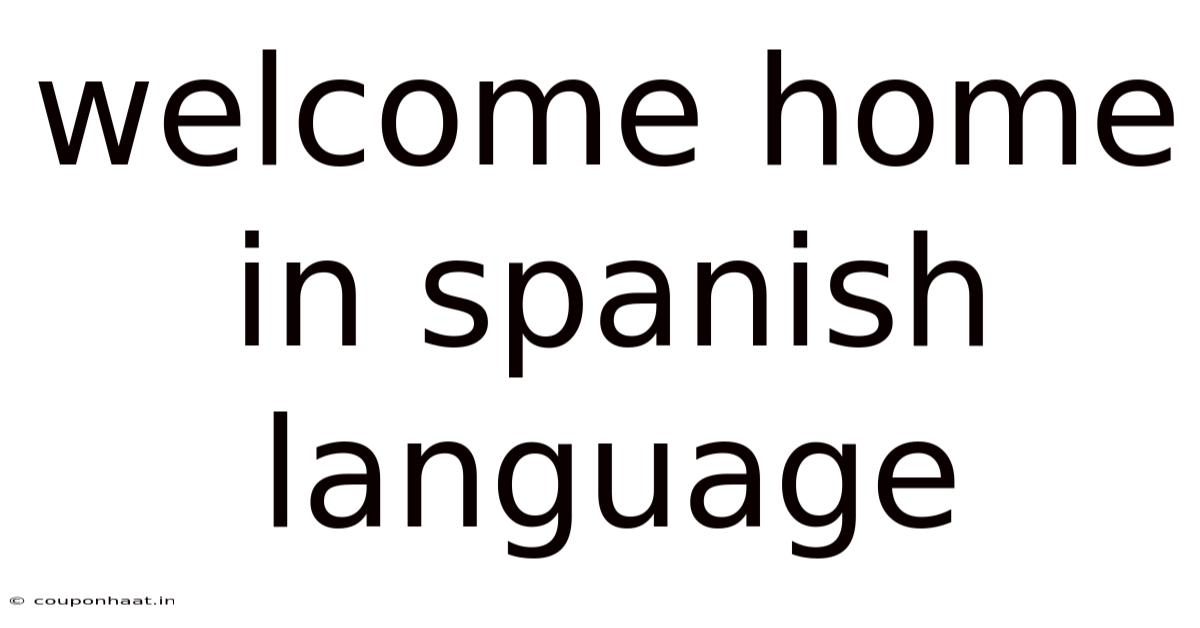 Welcome Home In Spanish Language