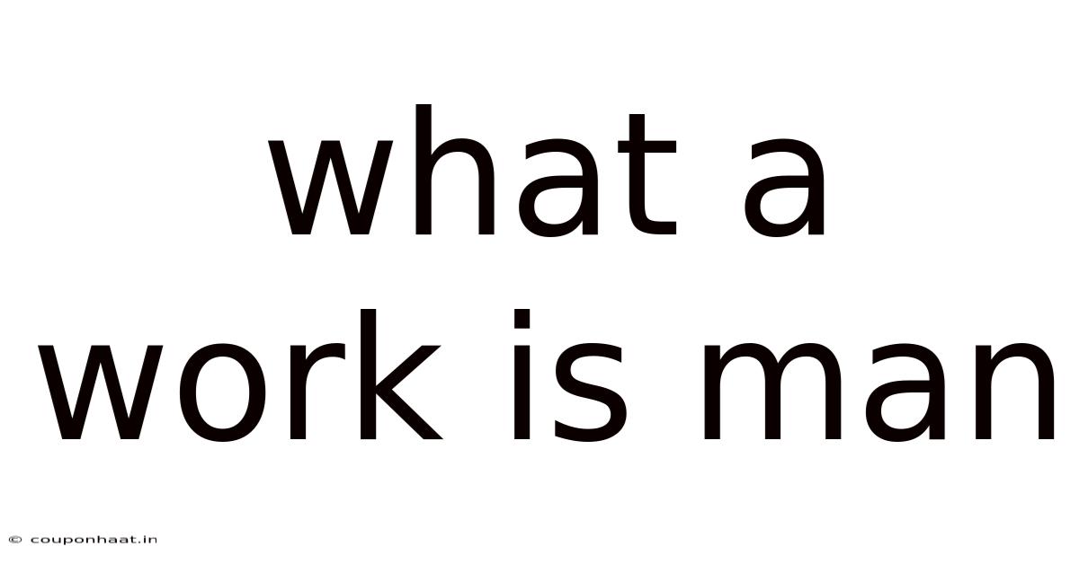What A Work Is Man