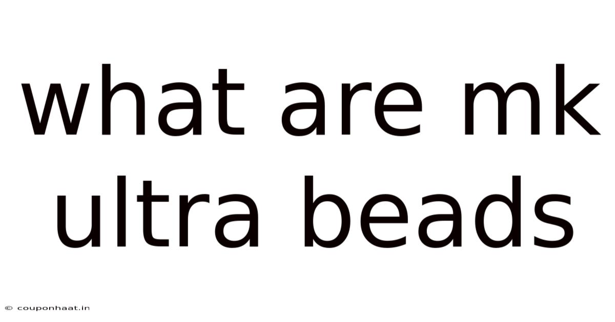 What Are Mk Ultra Beads