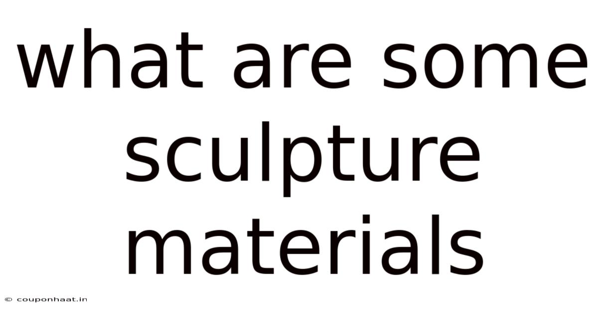 What Are Some Sculpture Materials