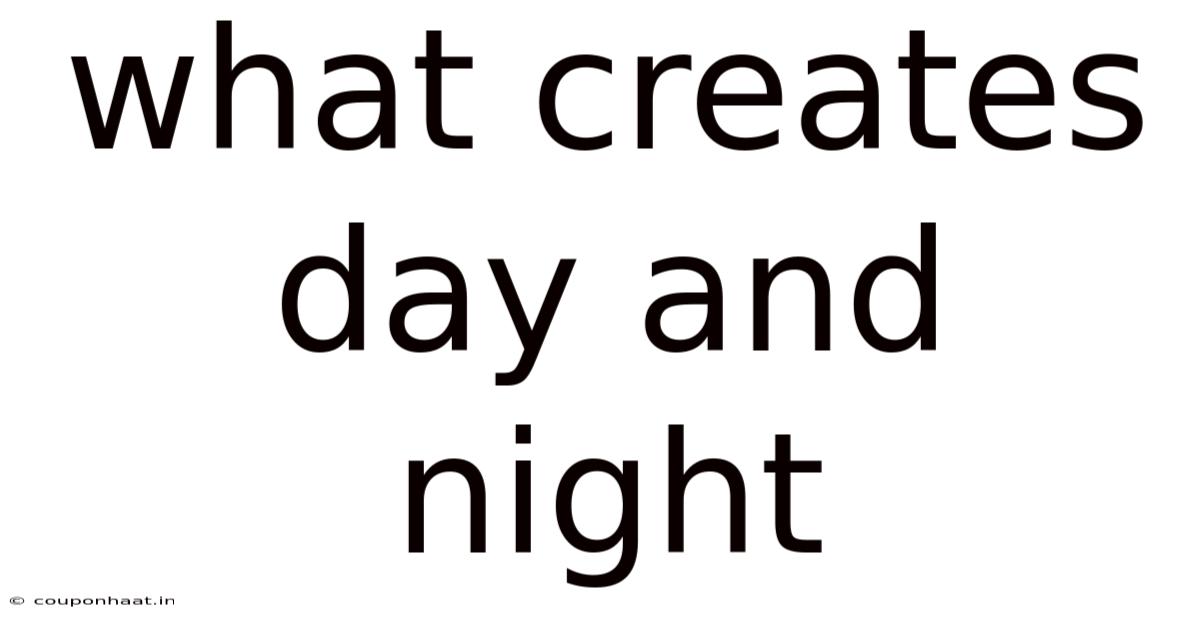 What Creates Day And Night