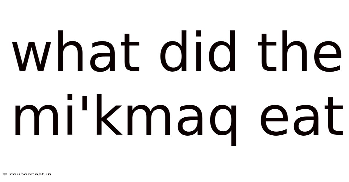 What Did The Mi'kmaq Eat