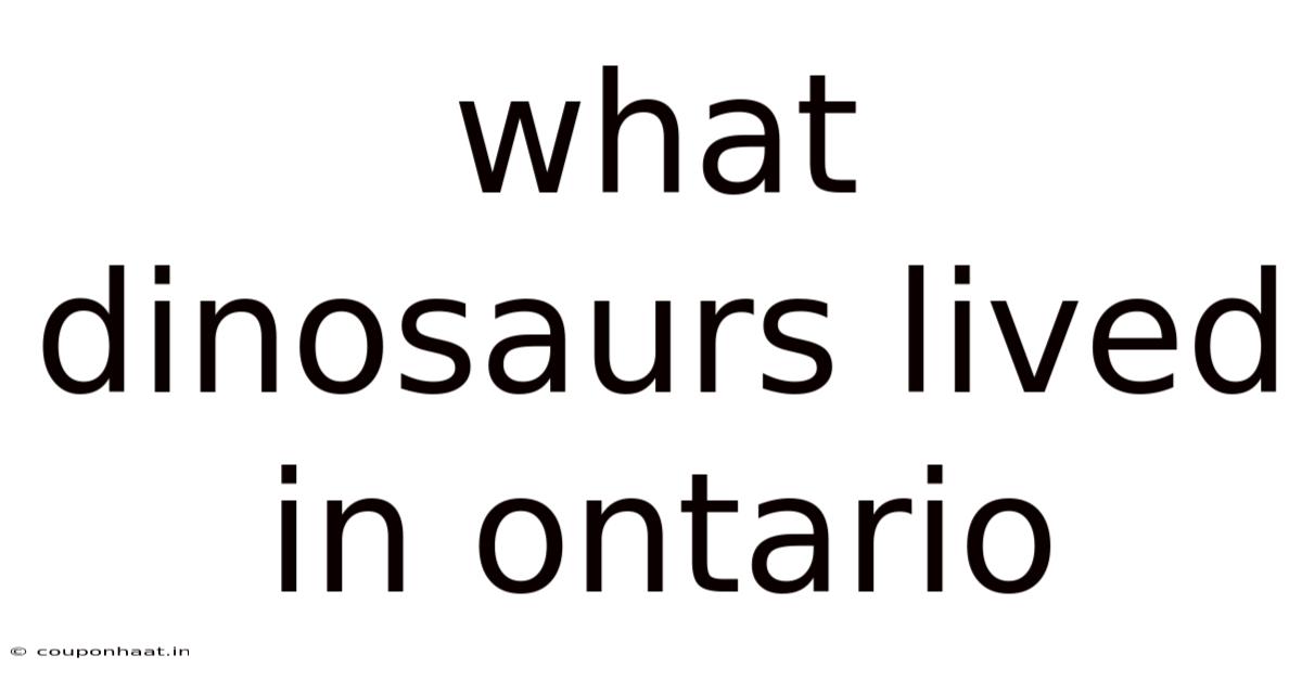 What Dinosaurs Lived In Ontario