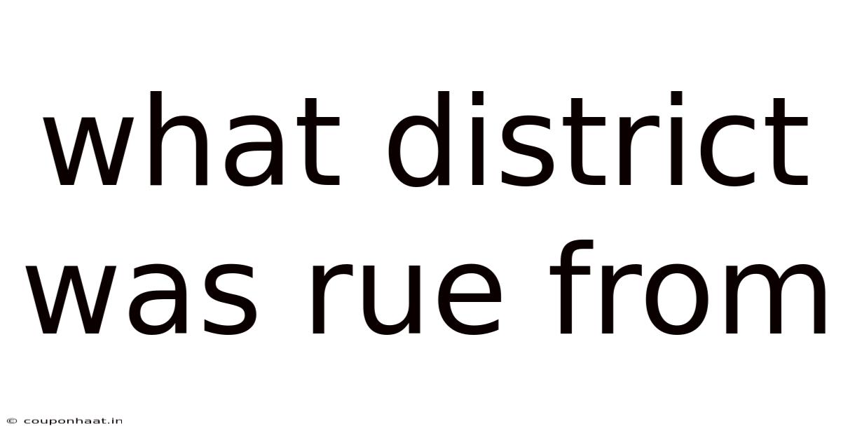 What District Was Rue From