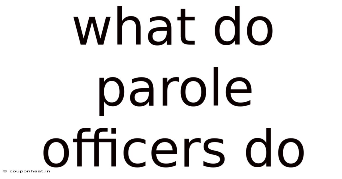 What Do Parole Officers Do