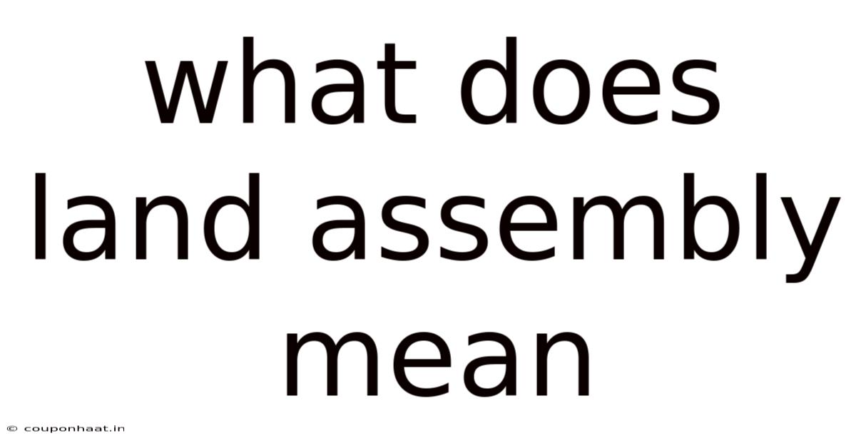 What Does Land Assembly Mean
