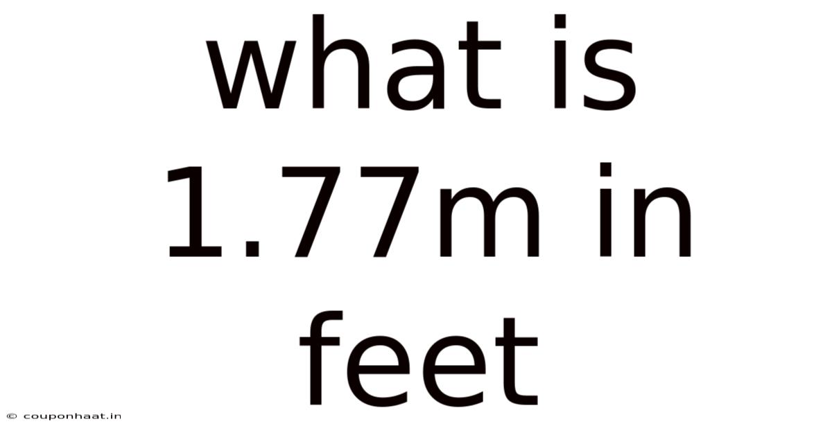 What Is 1.77m In Feet