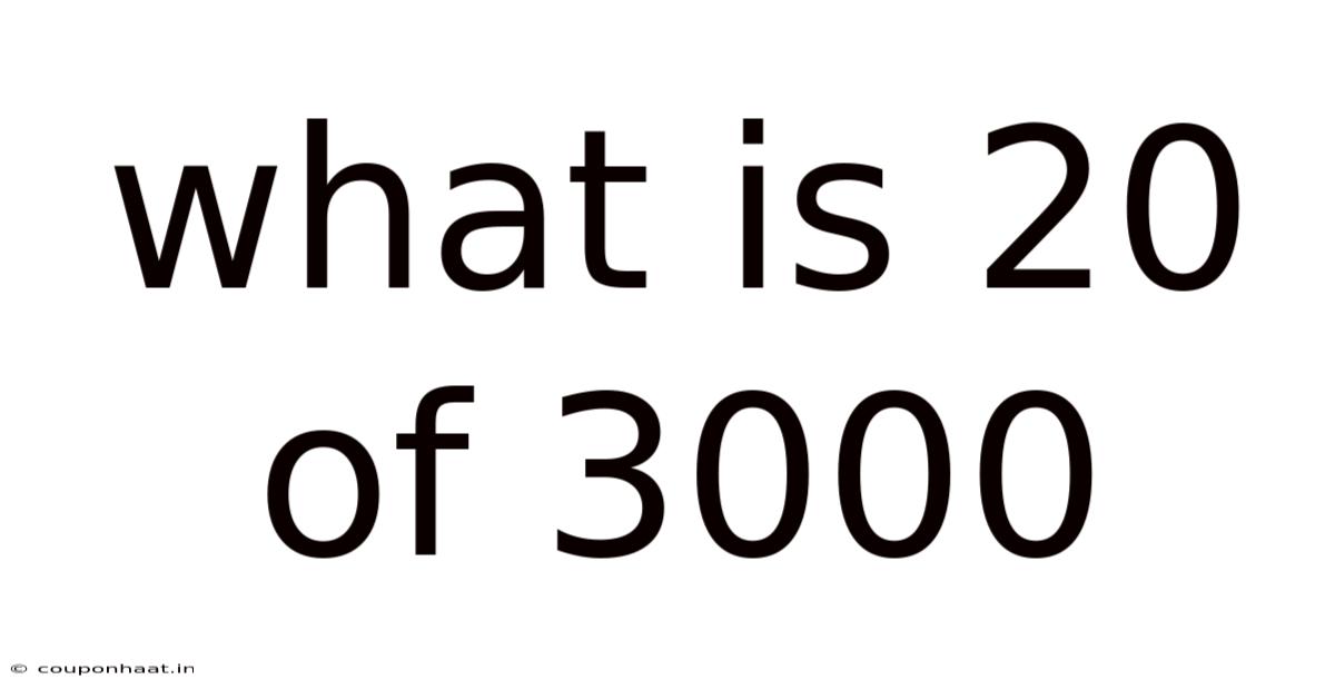 What Is 20 Of 3000