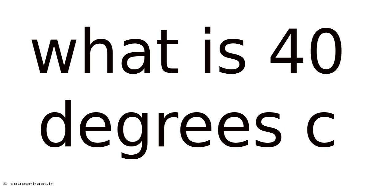 What Is 40 Degrees C