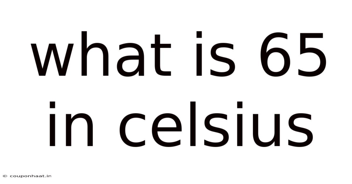 What Is 65 In Celsius