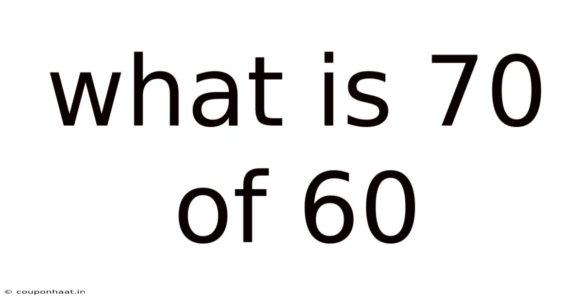 What Is 70 Of 60