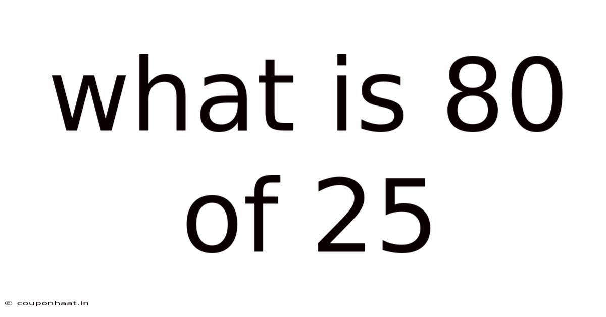 What Is 80 Of 25