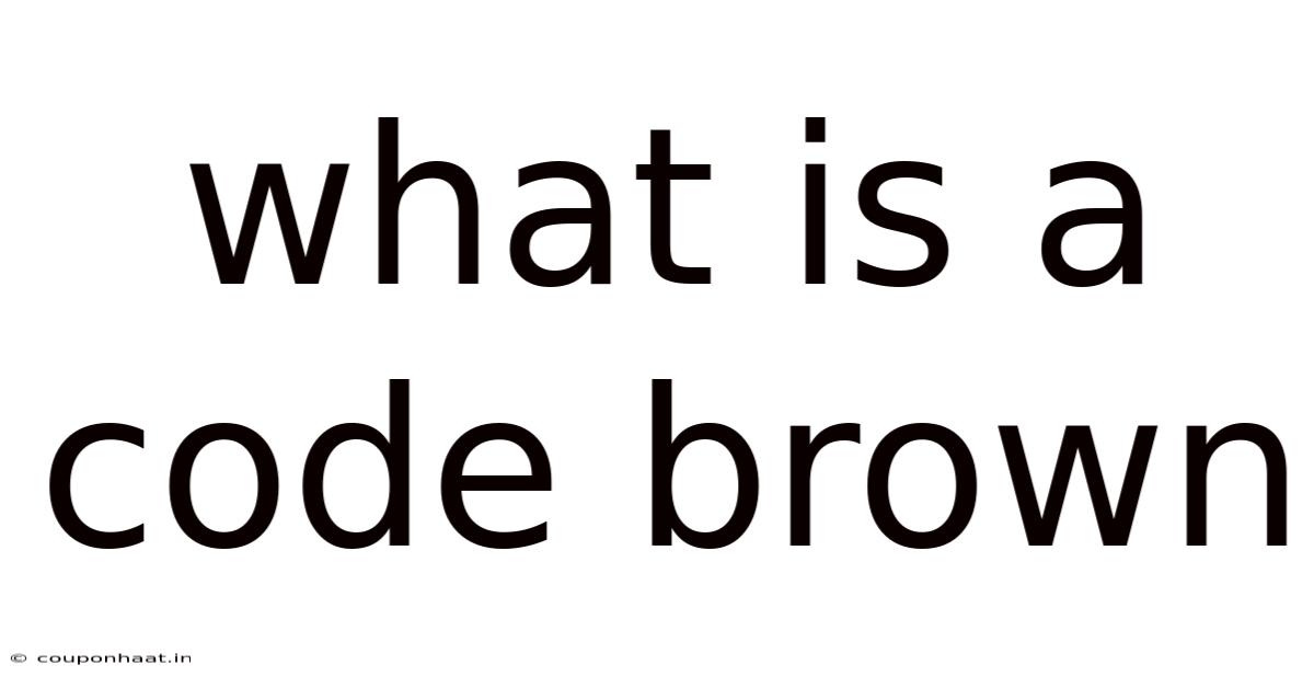 What Is A Code Brown