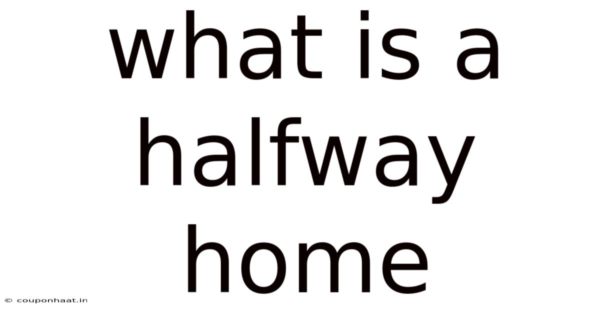 What Is A Halfway Home