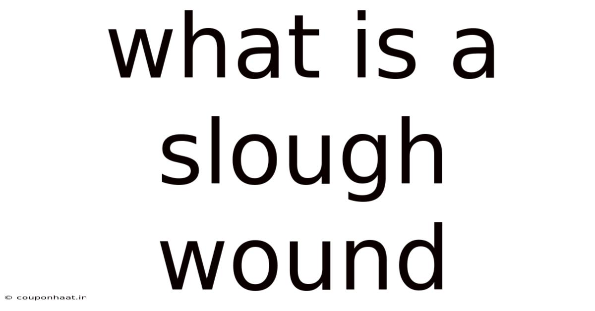 What Is A Slough Wound