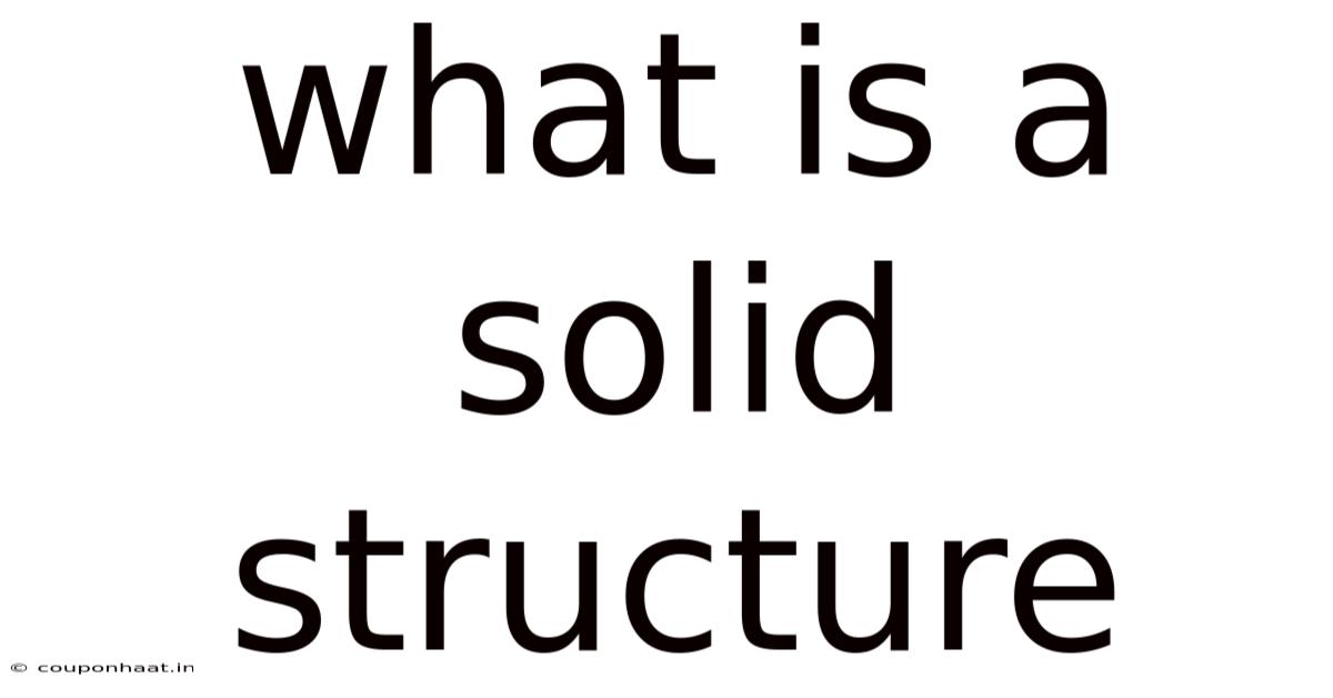 What Is A Solid Structure