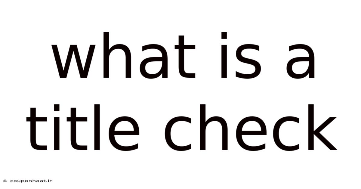 What Is A Title Check