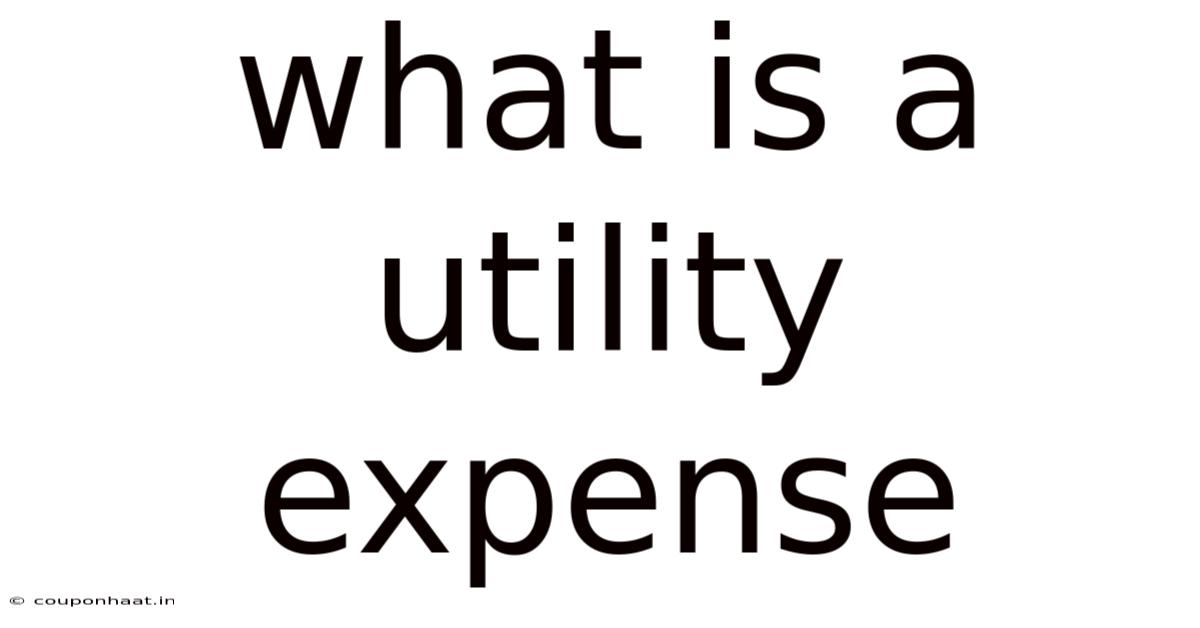 What Is A Utility Expense