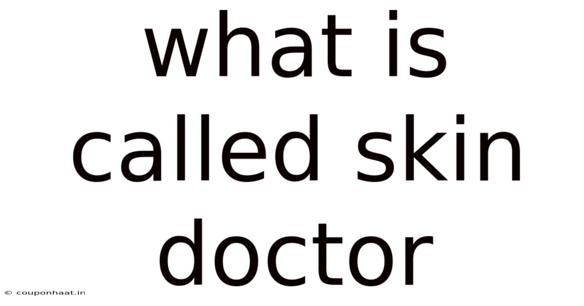 What Is Called Skin Doctor