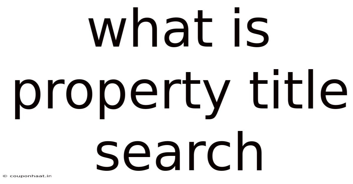 What Is Property Title Search