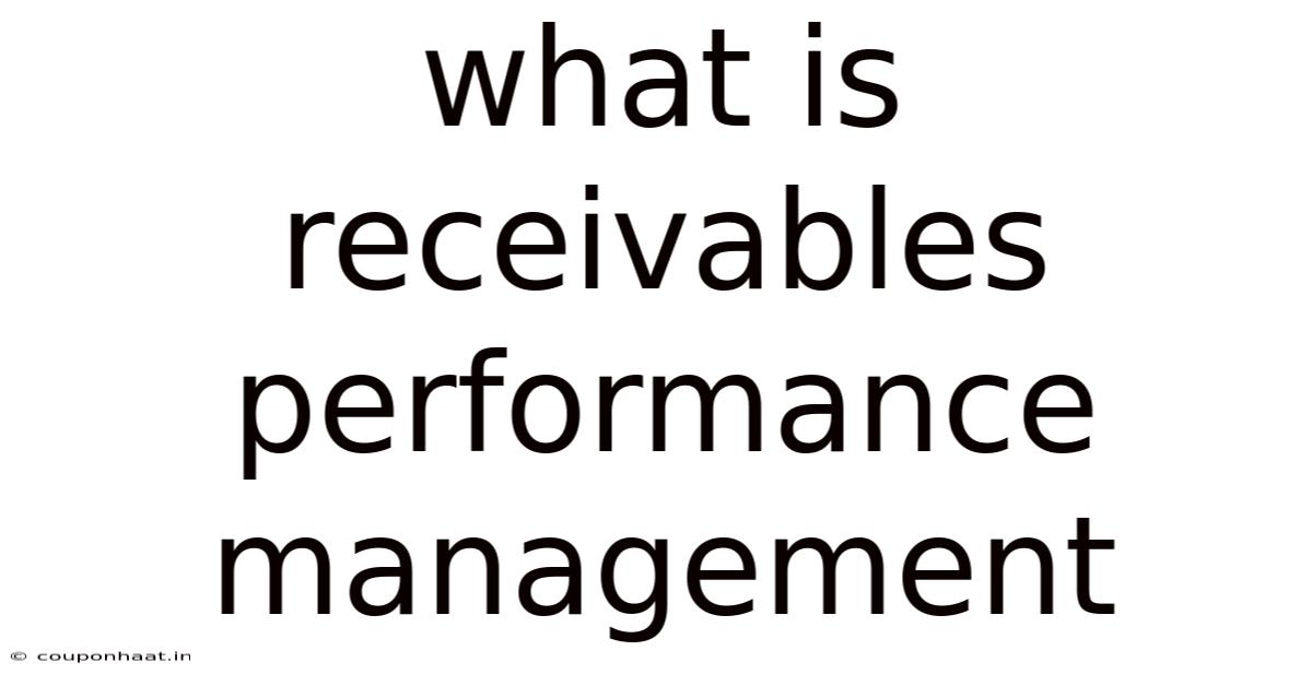 What Is Receivables Performance Management