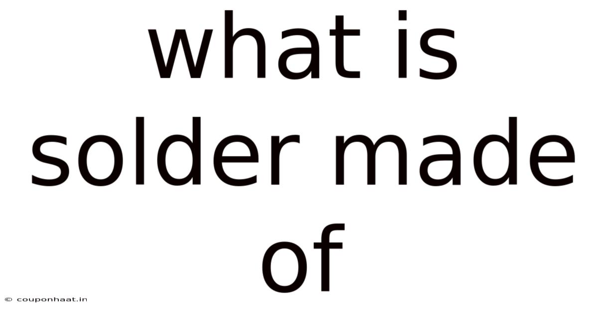 What Is Solder Made Of