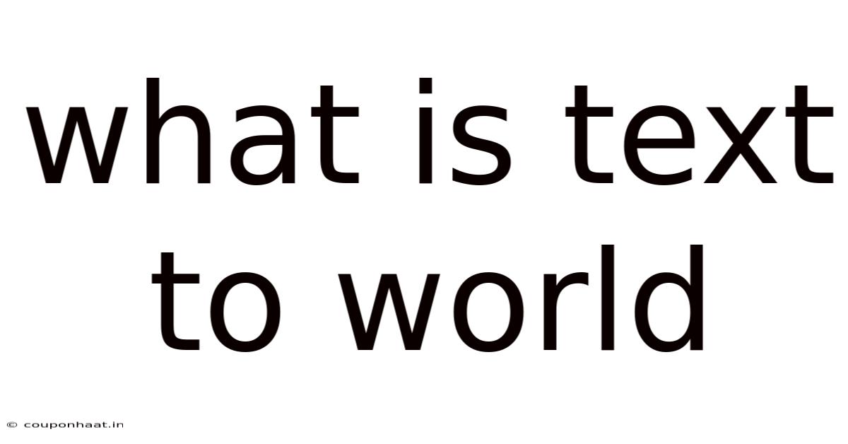 What Is Text To World