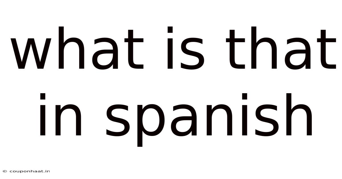 What Is That In Spanish
