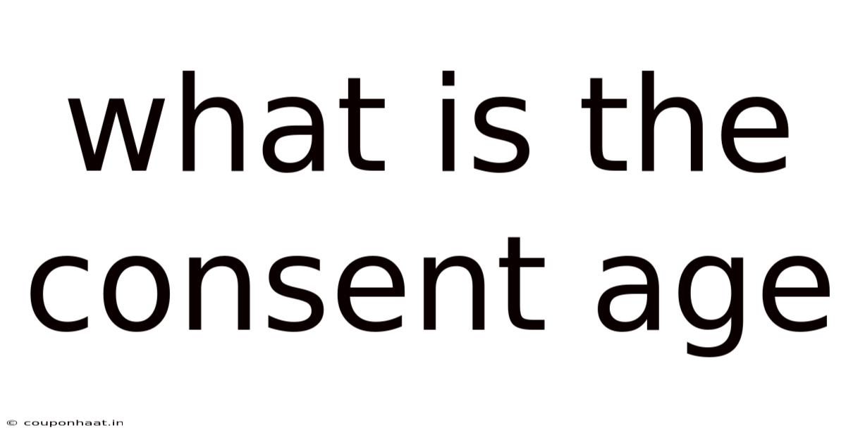 What Is The Consent Age