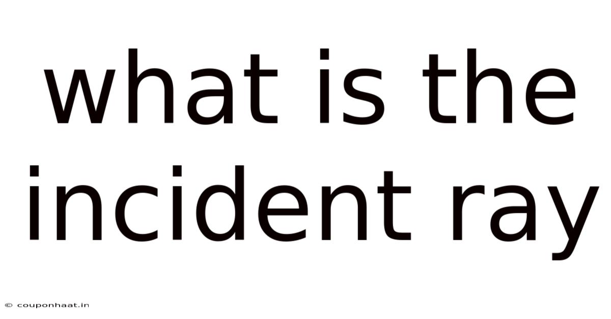 What Is The Incident Ray