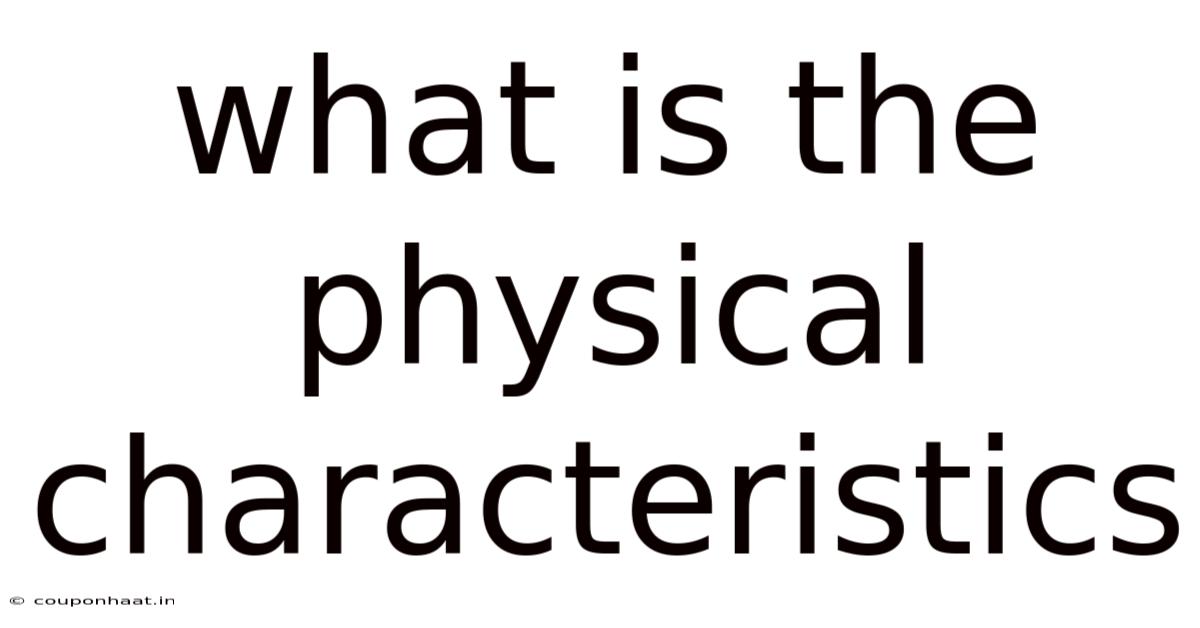 What Is The Physical Characteristics