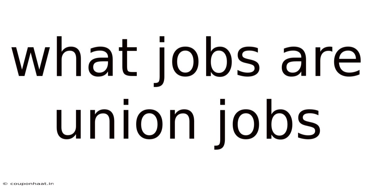 What Jobs Are Union Jobs
