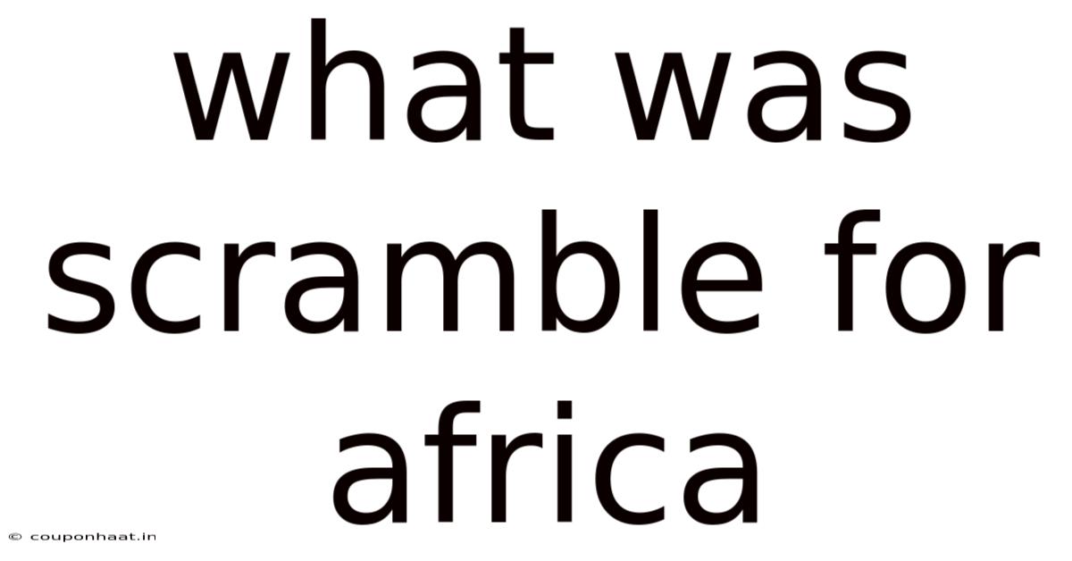 What Was Scramble For Africa