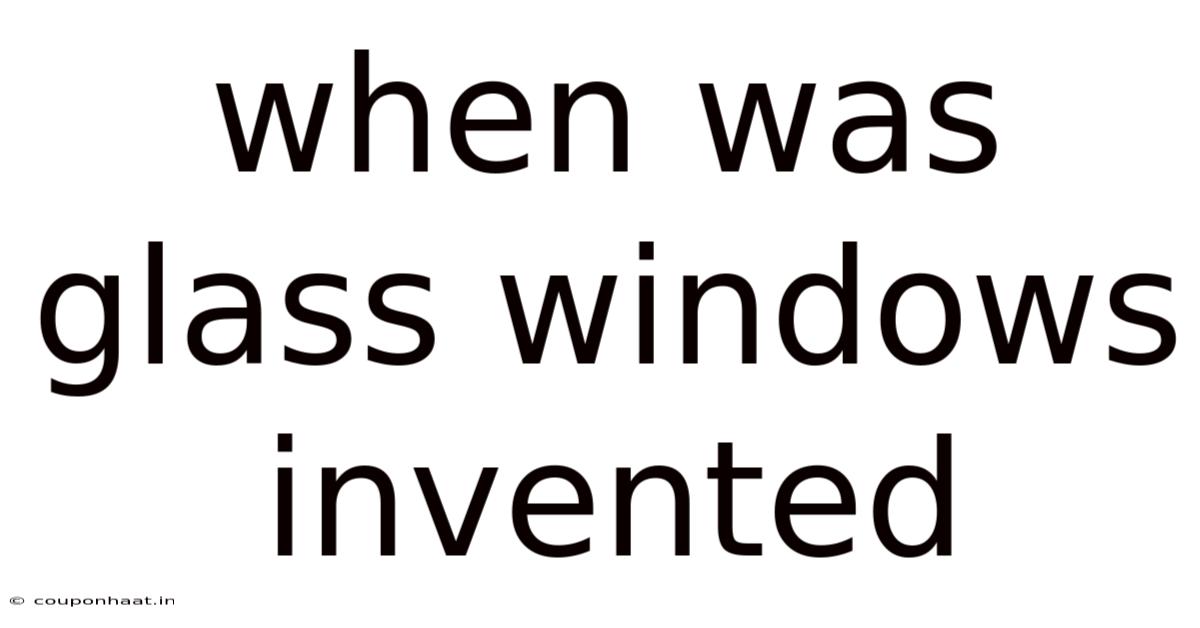 When Was Glass Windows Invented