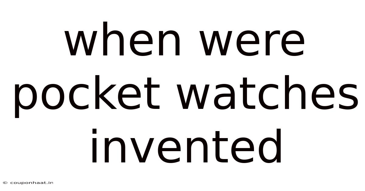 When Were Pocket Watches Invented