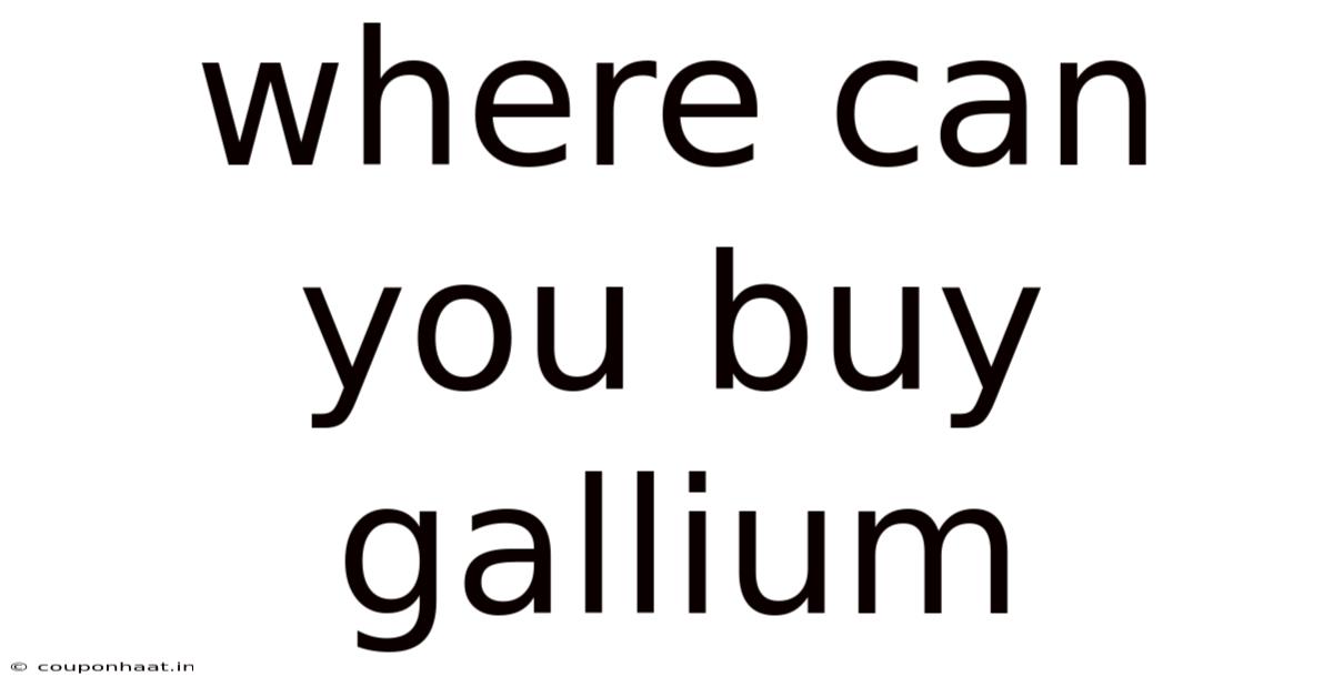 Where Can You Buy Gallium
