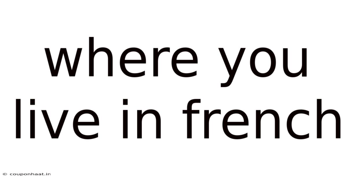 Where You Live In French