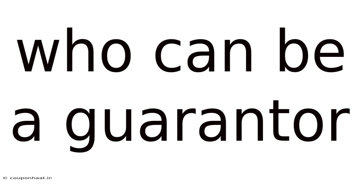 Who Can Be A Guarantor