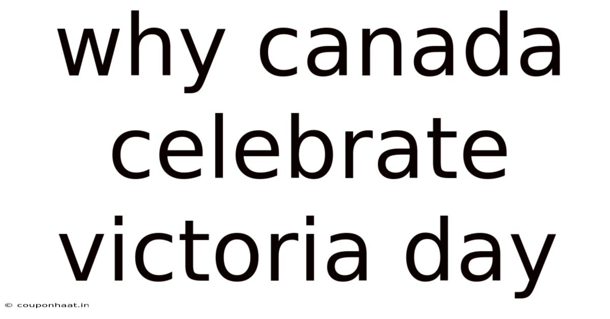 Why Canada Celebrate Victoria Day