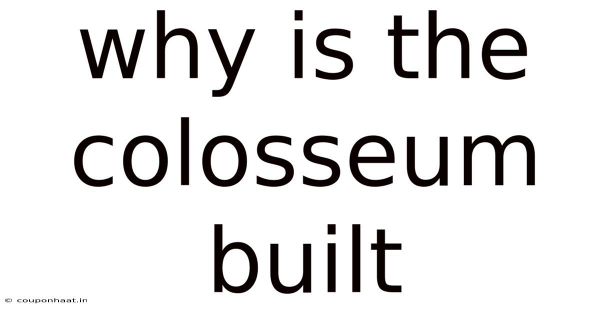 Why Is The Colosseum Built