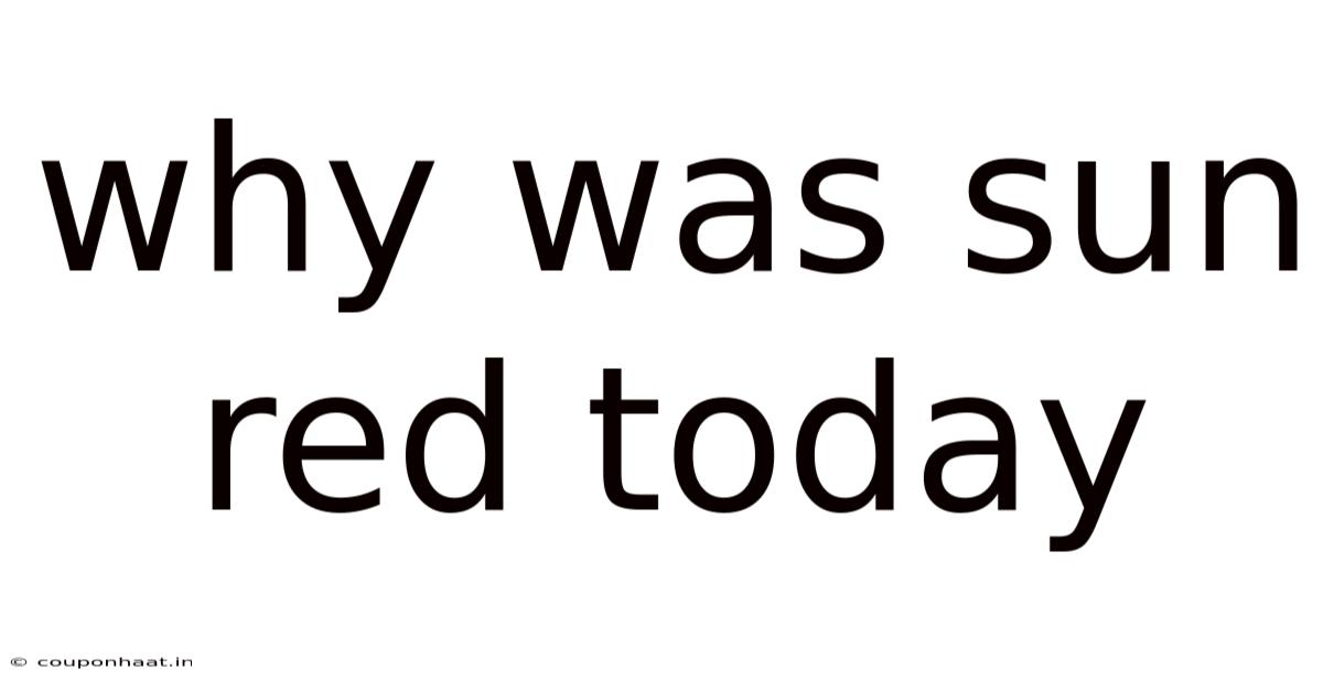 Why Was Sun Red Today
