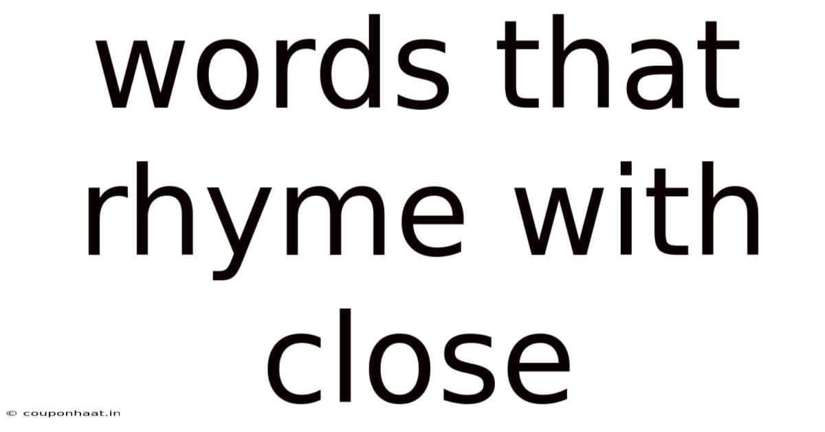 Words That Rhyme With Close
